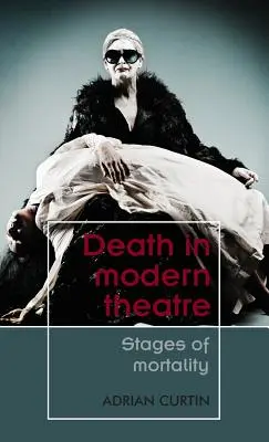 La morte nel teatro moderno: Fasi della mortalità - Death in Modern Theatre: Stages of Mortality
