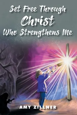 Liberi grazie a Cristo che mi rafforza - Set Free Through Christ Who Strengthens Me