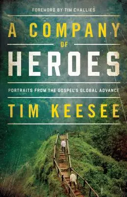 Una compagnia di eroi: Ritratti dell'avanzamento globale del Vangelo - A Company of Heroes: Portraits from the Gospel's Global Advance