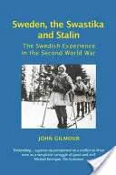 La Svezia, la svastica e Stalin: L'esperienza svedese nella Seconda guerra mondiale - Sweden, the Swastika and Stalin: The Swedish Experience in the Second World War