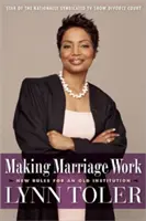 Far funzionare il matrimonio: Nuove regole per una vecchia istituzione - Making Marriage Work: New Rules for an Old Institution