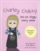 Charley Chatty e il verme fifone: Una storia sull'insicurezza e la ricerca di attenzione - Charley Chatty and the Wiggly Worry Worm: A Story about Insecurity and Attention-Seeking