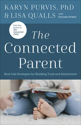 Il genitore connesso: Strategie di vita reale per costruire fiducia e attaccamento - The Connected Parent: Real-Life Strategies for Building Trust and Attachment