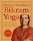 Bikram Yoga: il guru dell'Hot Yoga mostra la via per una salute radiosa e la realizzazione personale - Bikram Yoga: The Guru Behind Hot Yoga Shows the Way to Radiant Health and Personal Fulfillment