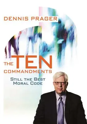 I dieci comandamenti: Ancora il miglior codice morale - The Ten Commandments: Still the Best Moral Code