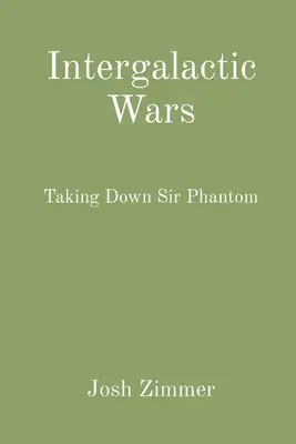 Guerre intergalattiche: Abbattere Sir Phantom - Intergalactic Wars: Taking Down Sir Phantom