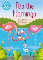 Campione di lettura: Flip il fenicottero - Lettura indipendente Blu 4 - Reading Champion: Flip the Flamingo - Independent Reading Blue 4