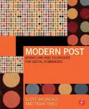 Post moderno: Flussi di lavoro e tecniche per registi digitali - Modern Post: Workflows and Techniques for Digital Filmmakers
