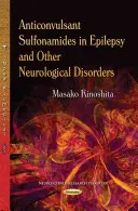 Sulfonamidi anticonvulsivanti nell'epilessia e in altri disturbi neurologici - Anticonvulsant Sulfonamides in Epilepsy & Other Neurological Disorders