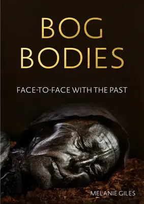 Corpi di palude: Faccia a faccia con il passato - Bog bodies: Face to face with the past