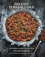 La tavola turca di Ozlem - Ricette dalla mia patria - Ozlem's Turkish Table - Recipes from My Homeland