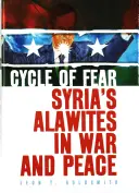 Ciclo della paura: gli alawiti siriani in guerra e in pace - Cycle of Fear: Syria's Alawites in War and Peace