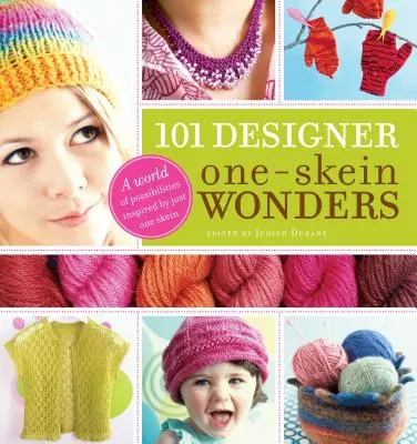 101 Designer One-Skein Wonders(r): Un mondo di possibilità ispirate da una sola matassa - 101 Designer One-Skein Wonders(r): A World of Possibilities Inspired by Just One Skein