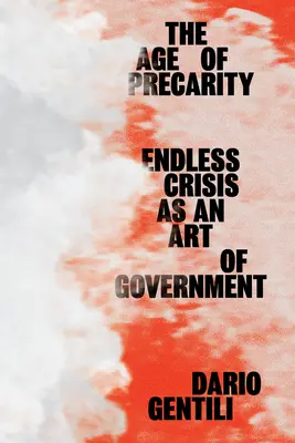 L'età della precarietà: La crisi infinita come arte di governo - The Age of Precarity: Endless Crisis as an Art of Government