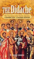 La Didachè: L'insegnamento dei dodici apostoli - Una fede diversa - Una salvezza diversa - The Didache: The Teaching of the Twelve Apostles - A Different Faith - A Different Salvation