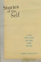 Storie di sé: la scrittura della vita dopo il libro - Stories of the Self: Life Writing After the Book