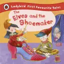 Gli elfi e il calzolaio: I primi racconti preferiti di Ladybird - Elves and the Shoemaker: Ladybird First Favourite Tales