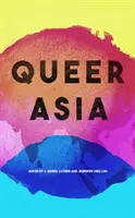Asia Queer: Decolonizzare e ripensare la sessualità e il genere - Queer Asia: Decolonising and Reimagining Sexuality and Gender