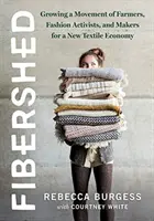 Fibershed: Far crescere un movimento di contadini, attivisti della moda e maker per una nuova economia tessile - Fibershed: Growing a Movement of Farmers, Fashion Activists, and Makers for a New Textile Economy