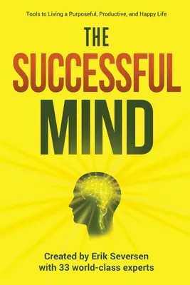 La mente di successo: Strumenti per vivere una vita produttiva, felice e ricca di obiettivi - The Successful Mind: Tools to Living a Purposeful, Productive, and Happy Life
