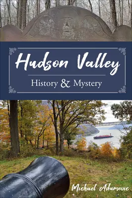 Storia e mistero della Hudson Valley - Hudson Valley History and Mystery