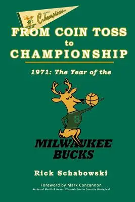 Dal lancio della monetina al campionato: 1971 - L'anno dei Milwaukee Bucks - From Coin Toss to Championship: 1971-The Year of the Milwaukee Bucks