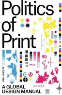 La politica del design: Un manuale (non così) globale per la comunicazione visiva - The Politics of Design: A (Not So) Global Manual for Visual Communication