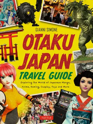 Otaku Giappone: L'affascinante mondo dei manga giapponesi, degli anime, dei giochi, dei cosplay, dei giocattoli, degli idoli e altro ancora! (Copre oltre 450 località con - Otaku Japan: The Fascinating World of Japanese Manga, Anime, Gaming, Cosplay, Toys, Idols and More! (Covers Over 450 Locations with