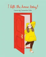 Oggi sono uscito di casa: Fumetti di Cassandra Calin - I Left the House Today!: Comics by Cassandra Calin