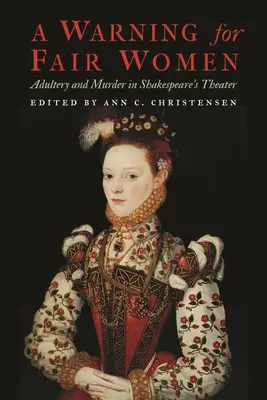 Un avvertimento per le donne oneste: Adulterio e omicidio nel teatro di Shakespeare - A Warning for Fair Women: Adultery and Murder in Shakespeare's Theater