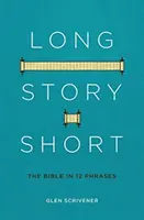 Breve storia: la Bibbia in 12 frasi - Long Story Short: The Bible in 12 Phrases