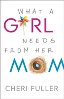 Ciò che una ragazza ha bisogno della sua mamma - What a Girl Needs from Her Mom