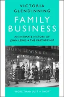 Affari di famiglia - Una storia intima di John Lewis e della sua partnership - Family Business - An Intimate History of John Lewis and the Partnership