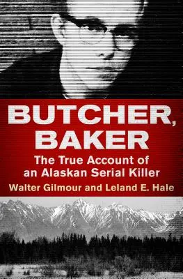 Butcher, Baker: Il vero racconto di un serial killer dell'Alaska - Butcher, Baker: The True Account of an Alaskan Serial Killer