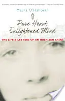 Cuore puro, mente illuminata: Vita e lettere di un santo zen irlandese - Pure Heart, Enlightened Mind: The Life and Letters of an Irish Zen Saint