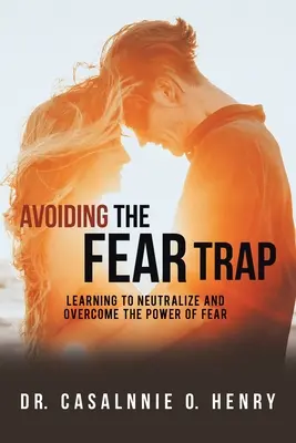 Evitare la trappola della paura: Imparare a neutralizzare e superare il potere della paura - Avoiding the Fear Trap: Learning to Neutralize and Overcome the Power of Fear