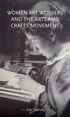 Le donne lavoratrici dell'arte e il movimento delle arti e dei mestieri - Women Art Workers and the Arts and Crafts Movement