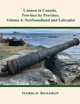 Cannoni in Canada, Provincia per Provincia, Volume 4: Terranova e Labrador - Cannon in Canada, Province by Province, Volume 4: Newfoundland and Labrador