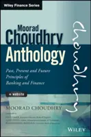 Antologia di Moorad Choudhry: Passato, presente e futuro Principi di banca e finanza - The Moorad Choudhry Anthology: Past, Present and Future Principles of Banking and Finance