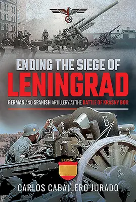 La fine dell'assedio di Leningrado: Artiglieria tedesca e spagnola nella battaglia di Krasny Bor - Ending the Siege of Leningrad: German and Spanish Artillery at the Battle of Krasny Bor