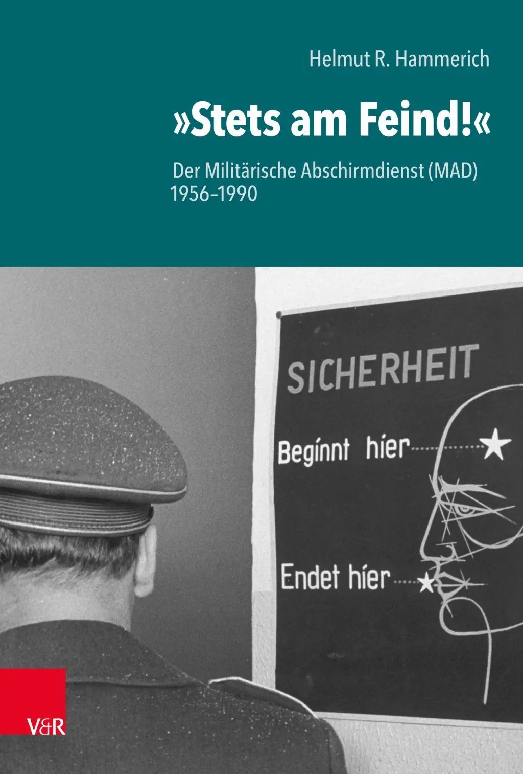 Stets Am Feind! Il servizio di assistenza militare (Mad) 1956-1990 - Stets Am Feind!: Der Militarische Abschirmdienst (Mad) 1956-1990