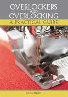 Tagliacuci e tagliabordi: Una guida pratica - Overlockers and Overlocking: A Practical Guide