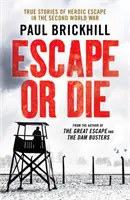 Fuggire o morire - Storie vere di fughe eroiche nella Seconda guerra mondiale - Escape or Die - True stories of heroic escape in the Second World War