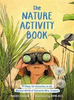 Libro di attività sulla natura - 99 idee per attività nel mondo naturale di Aotearoa Nuova Zelanda - Nature Activity Book - 99 Ideas for Activities in the Natural World of Aotearoa New Zealand