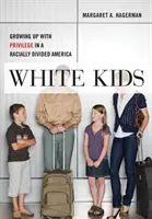 Bambini bianchi: Crescere con il privilegio in un'America razzialmente divisa - White Kids: Growing Up with Privilege in a Racially Divided America