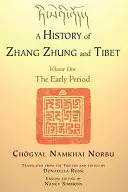 Storia di Zhang Zhung e del Tibet, volume primo: il primo periodo - A History of Zhang Zhung and Tibet, Volume One: The Early Period