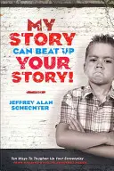 La mia storia può sconfiggere la tua storia: Dieci modi per rendere più dura la vostra sceneggiatura dal gancio iniziale al colpo di grazia - My Story Can Beat Up Your Story: Ten Ways to Toughen Up Your Screenplay from Opening Hook to Knockout Punch