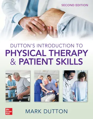 Introduzione alla terapia fisica e alle abilità del paziente, seconda edizione, di Dutton - Dutton's Introduction to Physical Therapy and Patient Skills, Second Edition