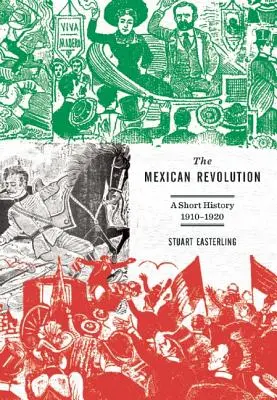 La rivoluzione messicana: Breve storia, 1910-1920 - The Mexican Revolution: A Short History, 1910-1920