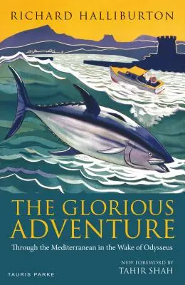 La gloriosa avventura: Attraverso il Mediterraneo al seguito di Odisseo - The Glorious Adventure: Through the Mediterranean in the Wake of Odysseus